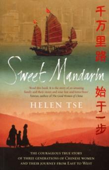 Sweet Mandarin : The Courageous True Story of Three Generations of Chinese Women and their Journey from East to West