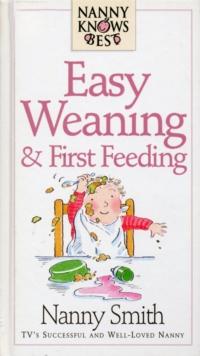 Nanny Knows Best - Easy Weaning And First Feeding