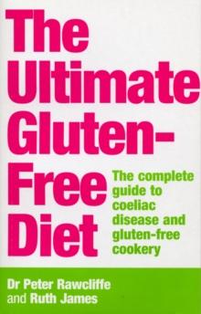 The Ultimate Gluten-Free Diet : The Complete Guide to Coeliac Disease and Gluten-Free Cookery