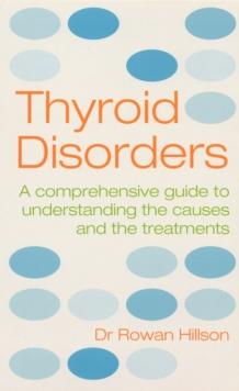 Thyroid Disorders : A Practical Guide to Understanding the Causes and the Treatments