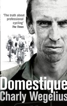 Domestique : The Real-life Ups and Downs of a Tour Pro