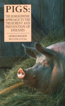 Pigs : The Homoeopathic Approach to the Treatment and Prevention of Diseases