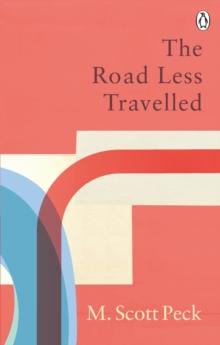 The Road Less Travelled : A New Psychology of Love, Traditional Values and Spiritual Growth