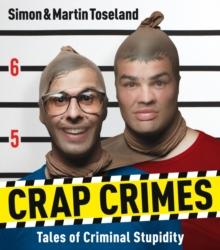 Crap Crimes : Tales of Criminal Stupidity