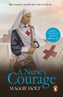 A Nurse's Courage : a gripping story of love and duty set during the First World War