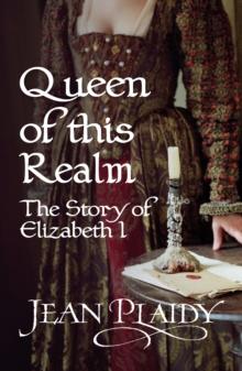 Queen of This Realm: The Story of Elizabeth I : (Queen of England Series)