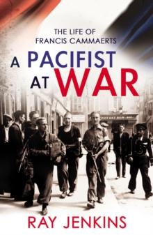 A Pacifist At War : The Silence of Francis Cammaerts