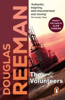 The Volunteers : a dramatic WW2 adventure from Douglas Reeman, the all-time bestselling master of storyteller of the sea