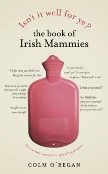 Isn't It Well For Ye?: The Book of Irish Mammies