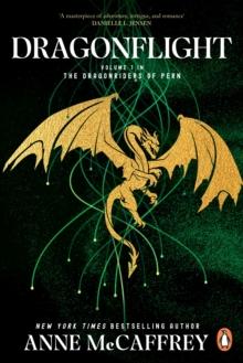 Dragonflight : (Dragonriders of Pern: 1): an awe-inspiring epic fantasy from one of the most influential fantasy and SF novelists of her generation