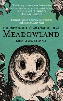 Meadowland : the private life of an English field