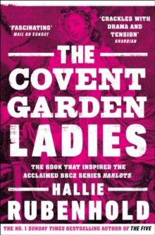 The Covent Garden Ladies : the book that inspired BBC2 s  Harlots