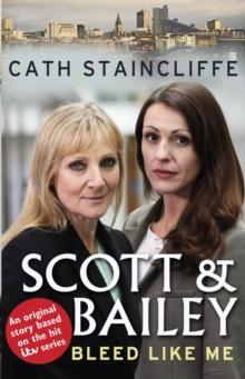 Bleed Like Me : Scott & Bailey series 2