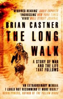 The Long Walk : A Story of War and the Life That Follows