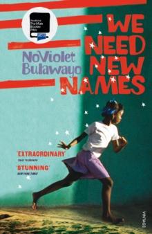 We Need New Names : From the twice Booker-shortlisted author of GLORY