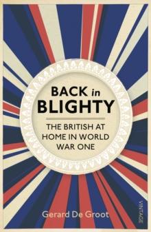 Back in Blighty : The British at Home in World War One