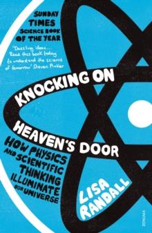 Knocking On Heaven's Door : How Physics and Scientific Thinking Illuminate our Universe