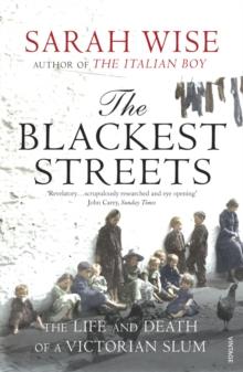 The Blackest Streets : The Life and Death of a Victorian Slum