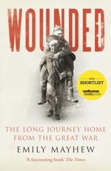 Wounded : From Battlefield to Blighty, 1914-1918