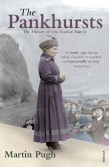 The Pankhursts : The History of One Radical Family