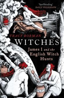 Witches : A Tale of Sorcery, Scandal and Seduction