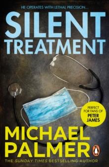 Silent Treatment : a spine-chilling and compelling medical thriller you wont be able to put down