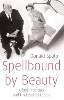 Spellbound by Beauty : Alfred Hitchcock and His Leading Ladies