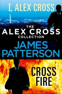 The Alex Cross Collection: I, Alex Cross / Cross Fire