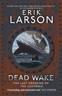 Dead Wake : The Last Crossing of the Lusitania