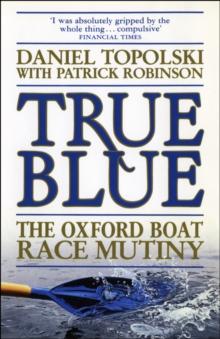 True Blue: The Oxford Boat Race Mutiny