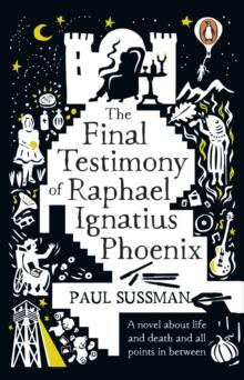 The Final Testimony of Raphael Ignatius Phoenix : clever, captivating, and idiosyncratic. You won t forget this novel