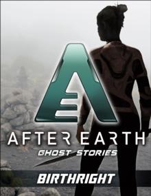 Birthright - After Earth: Ghost Stories (Short Story)