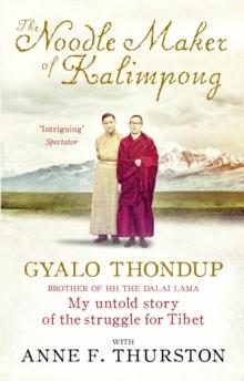 The Noodle Maker of Kalimpong : The Untold Story of My Struggle for Tibet