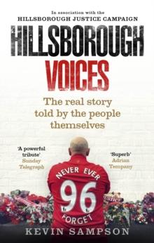 Hillsborough Voices : The Real Story Told by the People Themselves