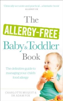 The Allergy-Free Baby and Toddler Book : The definitive guide to managing your child's food allergy