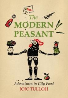 The Modern Peasant : Adventures in City Food