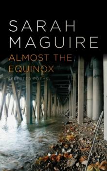 Almost the Equinox : Selected Poems