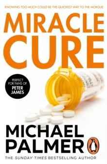 Miracle Cure : a heart-poundingly tense and dramatic medical thriller that will get your pulse racing