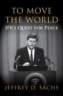 To Move The World : JFK's Quest for Peace