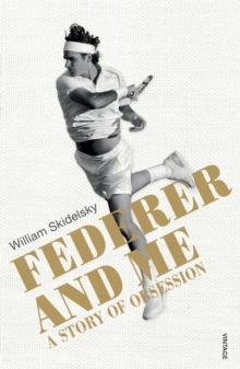 Federer and Me : A Story of Obsession