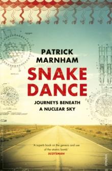 Snake Dance : Journeys Beneath a Nuclear Sky