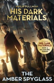 The Amber Spyglass: His Dark Materials 3 : now a major BBC TV series