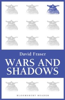 Wars and Shadows : Memoirs of General Sir David Fraser