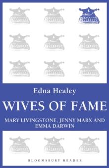 Wives of Fame : Mary Livingstone, Jenny Marx and Emma Darwin