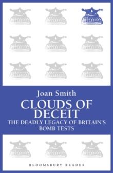 Clouds of Deceit : The Deadly Legacy of Britain's Bomb Tests