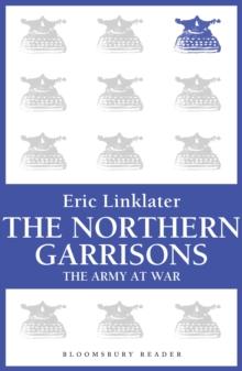 The Northern Garrisons : The Army at War Series