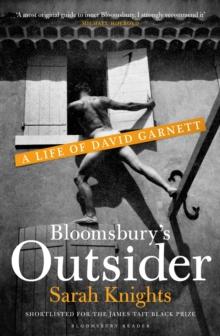 Bloomsbury's Outsider : A Life of David Garnett