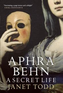 Aphra Behn: A Secret Life