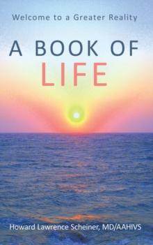 A Book of Life : Welcome to a Greater Reality