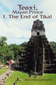 Teoxi, Mayan Prince: I. the End of Tikal